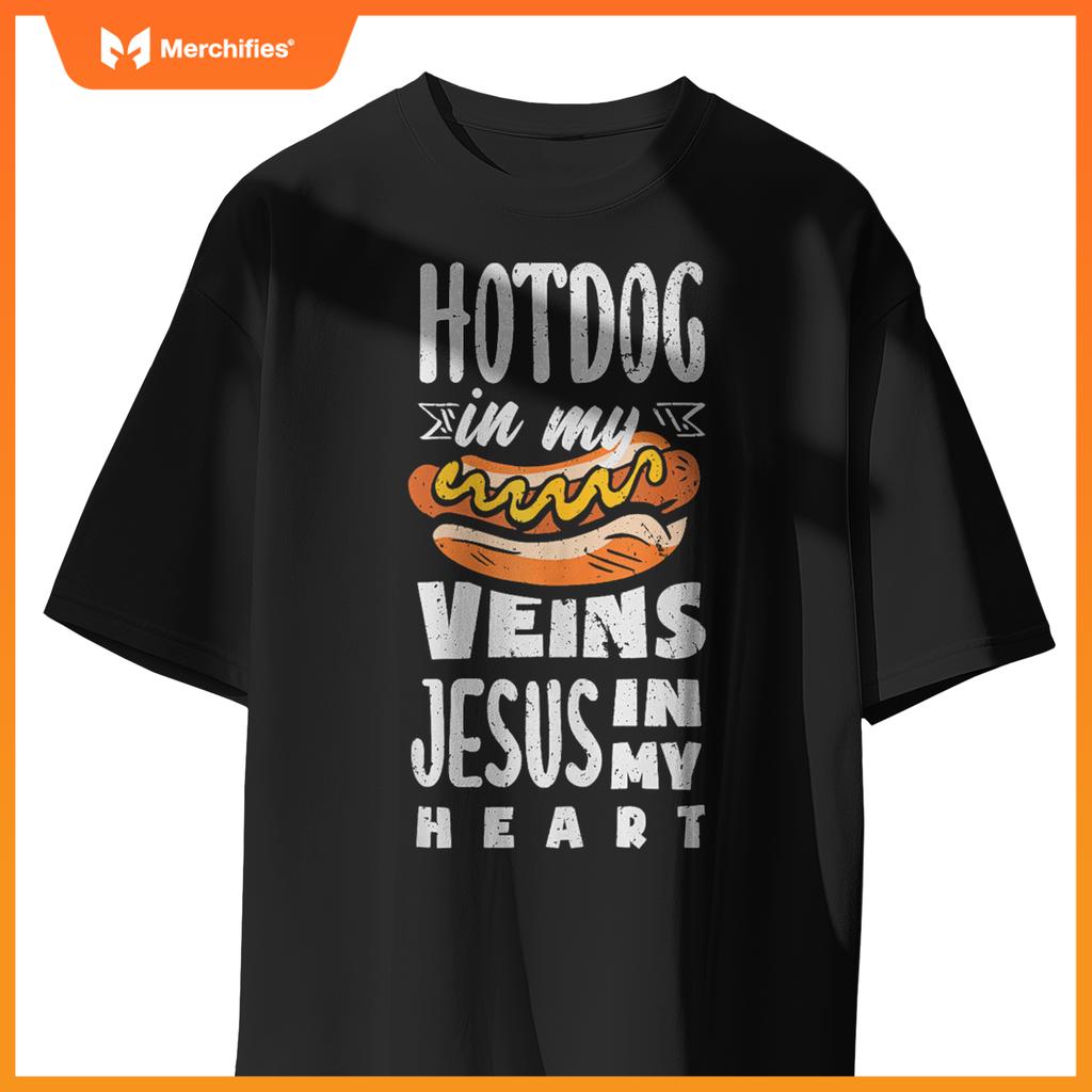 Hot Dog In My Veins Jesus In My Heart T-Shirt