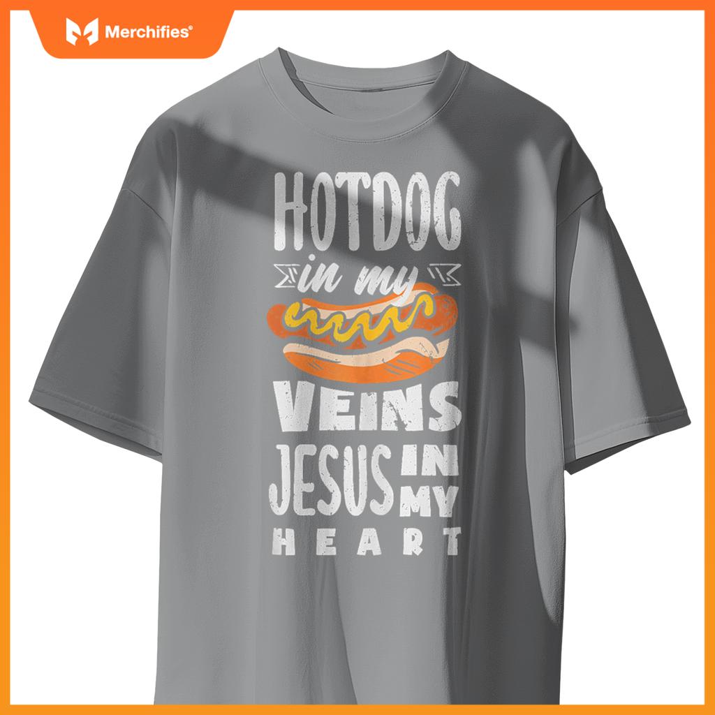 Hot Dog In My Veins Jesus In My Heart T-Shirt