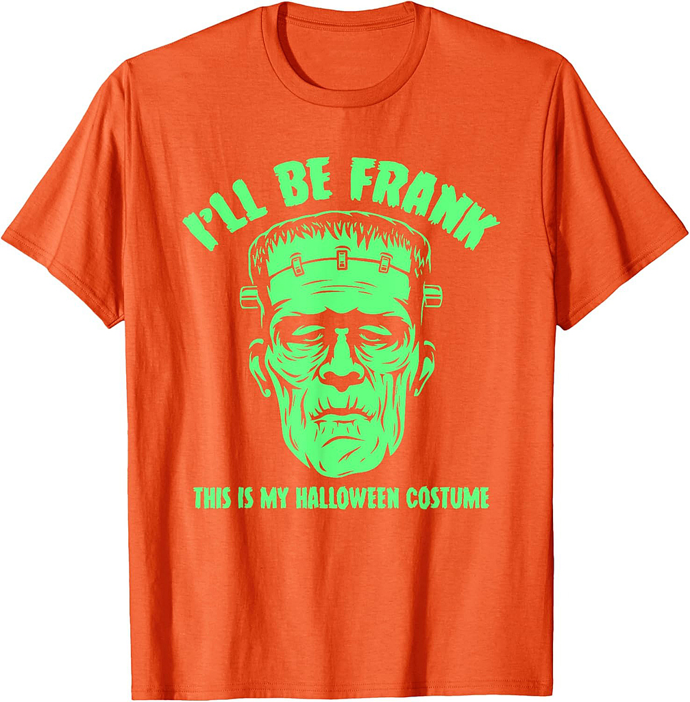 I'll Be Frank This is My Halloween Costume - Frankenstein T-Shirt
