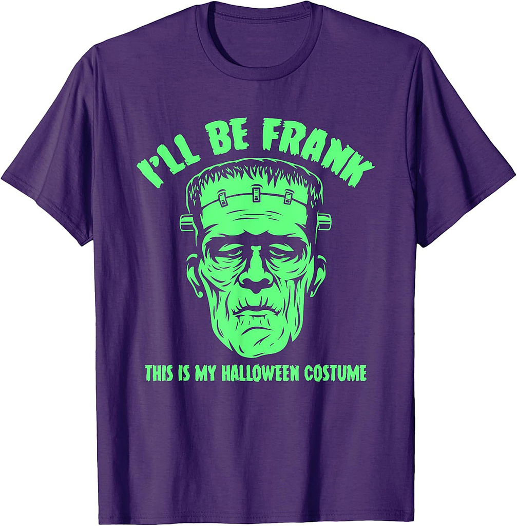 I'll Be Frank This is My Halloween Costume - Frankenstein T-Shirt