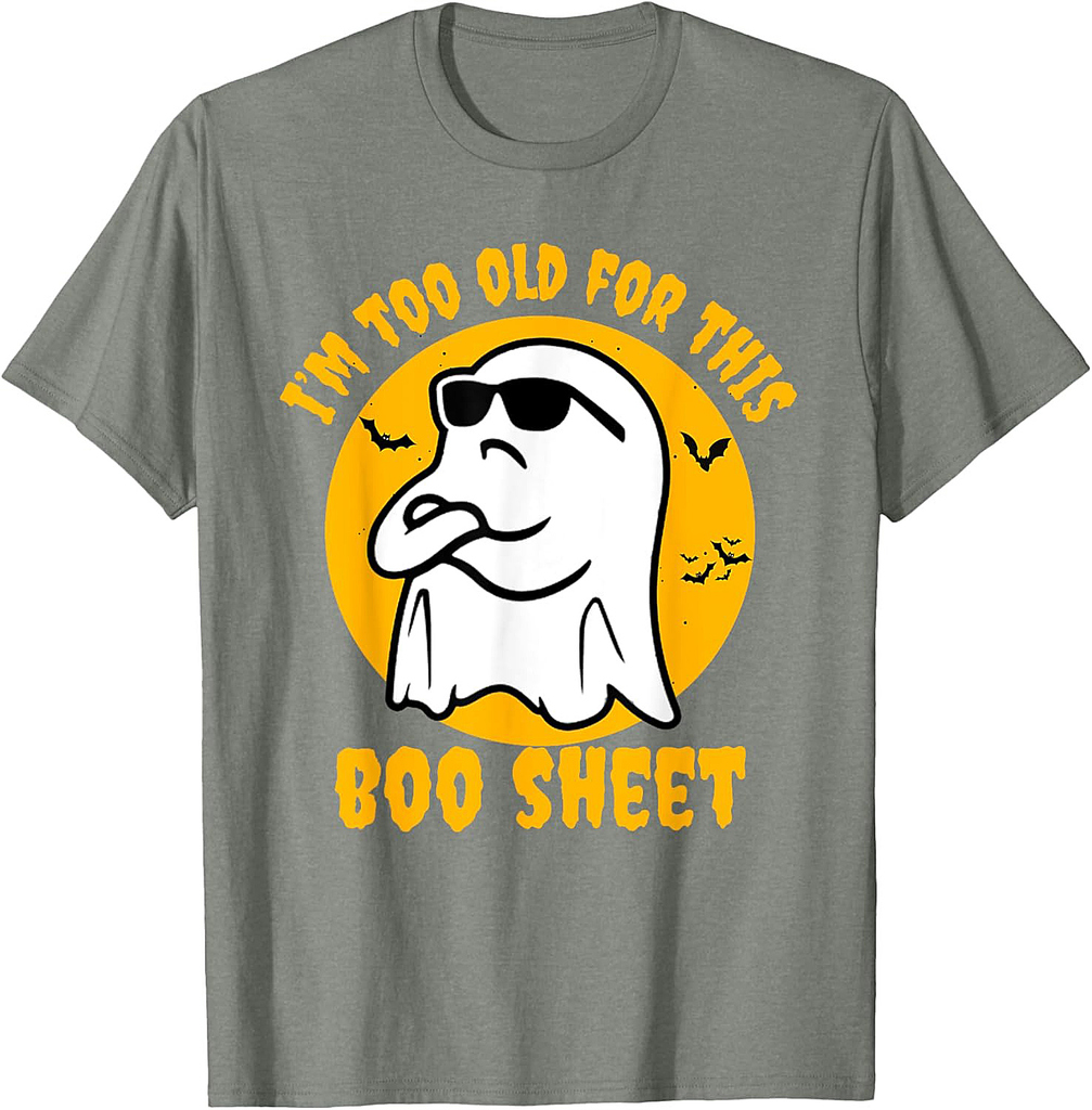 I'm Too Old For This Boo Sheet Ghost Halloween for Costume T-Shirt