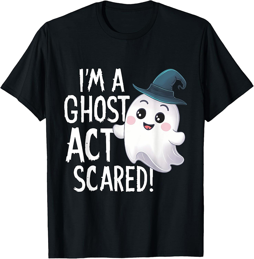 I'm a Ghost Act Scared Halloween T-Shirt