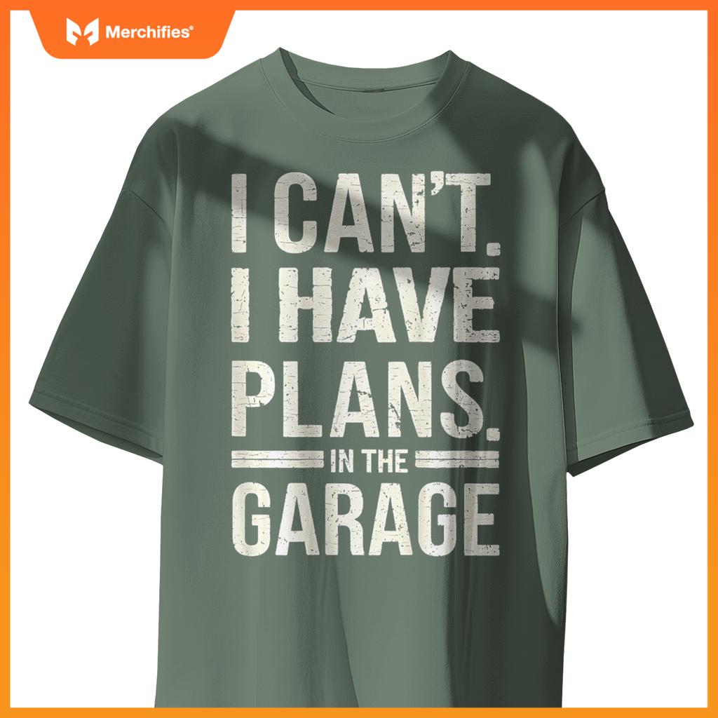 I Cant I Have Plans In The Garage Funny Mechanic ( ON BACK ) T-Shirt