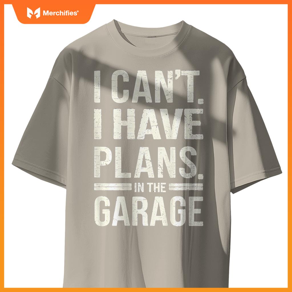 I Cant I Have Plans In The Garage Funny Mechanic ( ON BACK ) T-Shirt