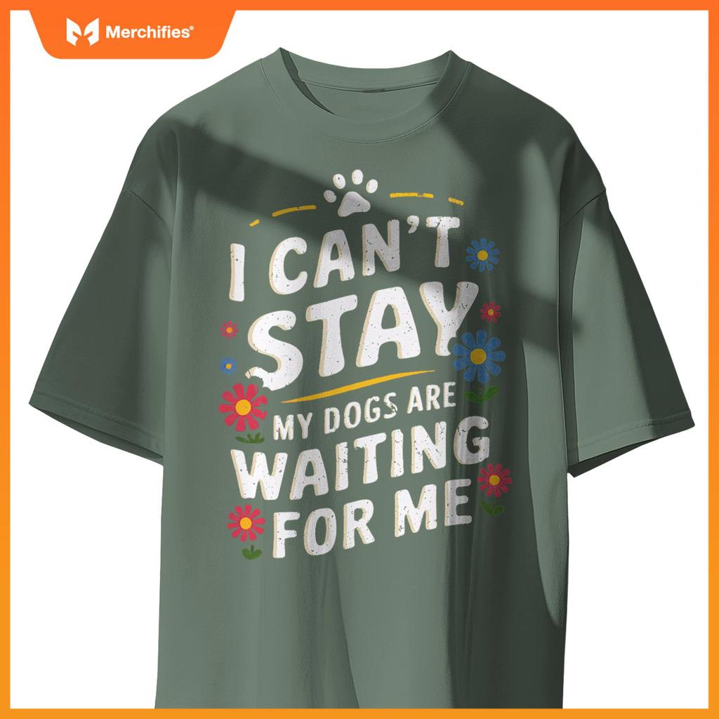 I Can't Stay My Dogs Are Waiting For Me Womens Dog Lovers T-Shirt