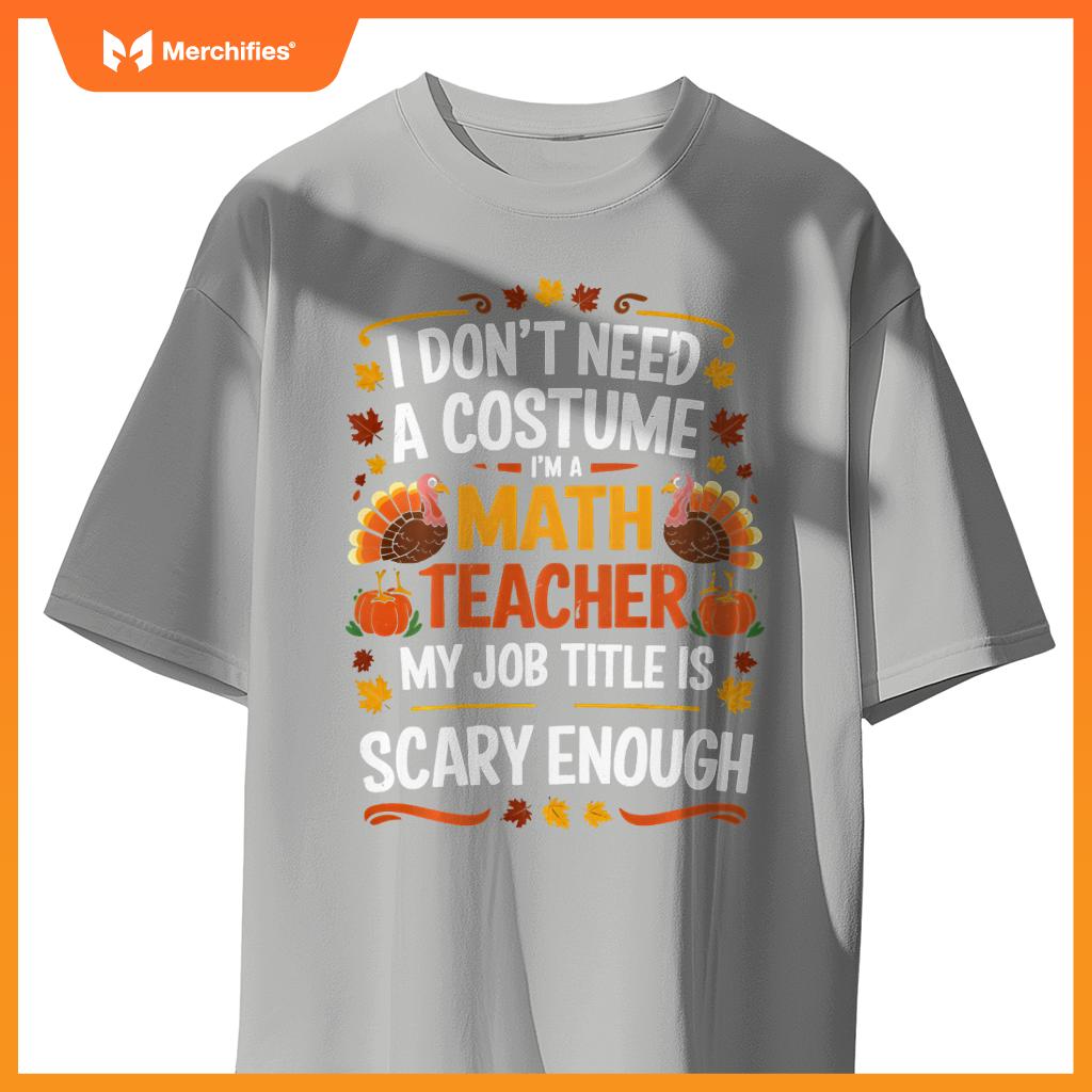 I Don't Need a Costume I'm a Math Teacher Retro Autumn Fall