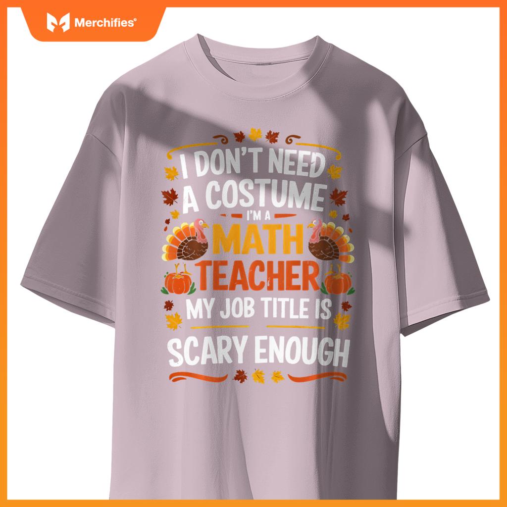 I Don't Need a Costume I'm a Math Teacher Retro Autumn Fall