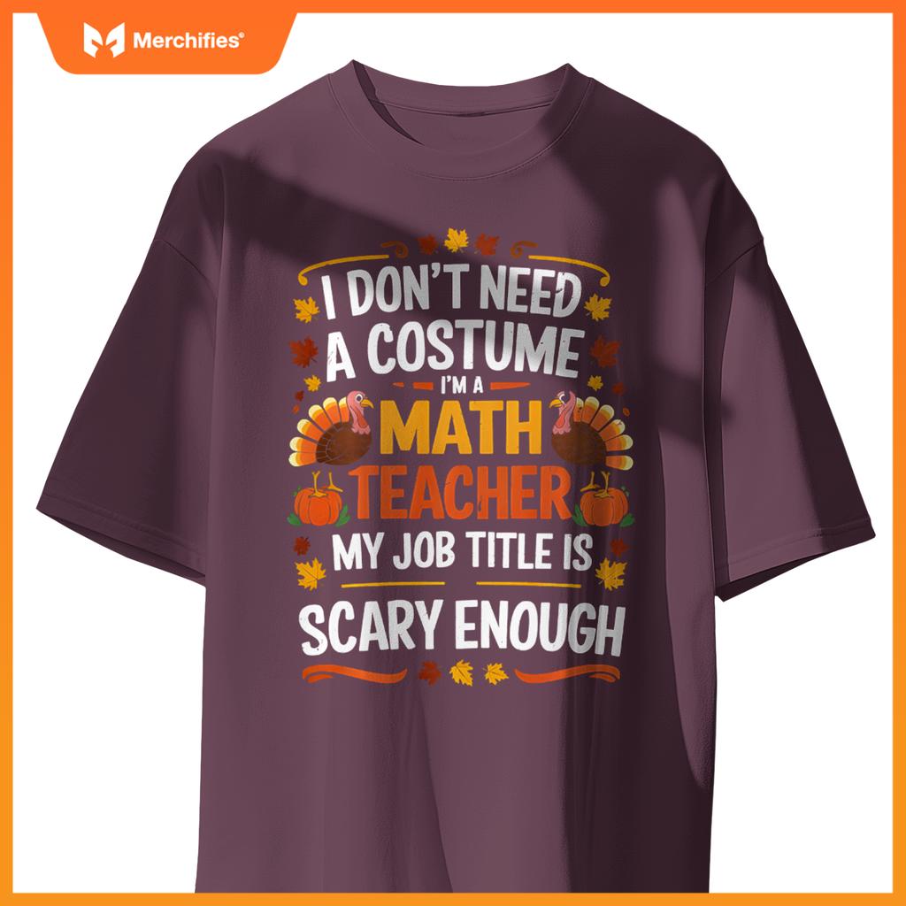 I Don't Need a Costume I'm a Math Teacher Retro Autumn Fall