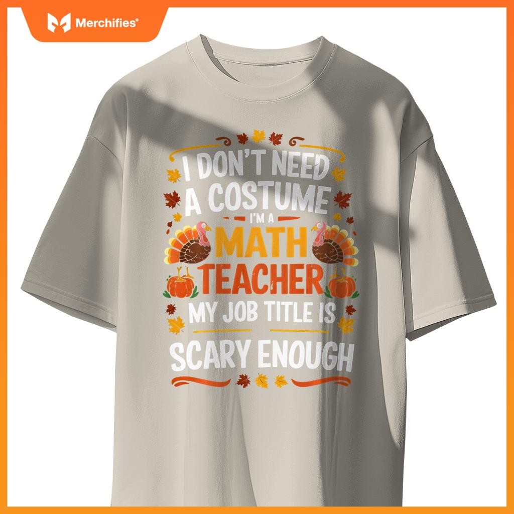 I Don't Need a Costume I'm a Math Teacher Retro Autumn Fall
