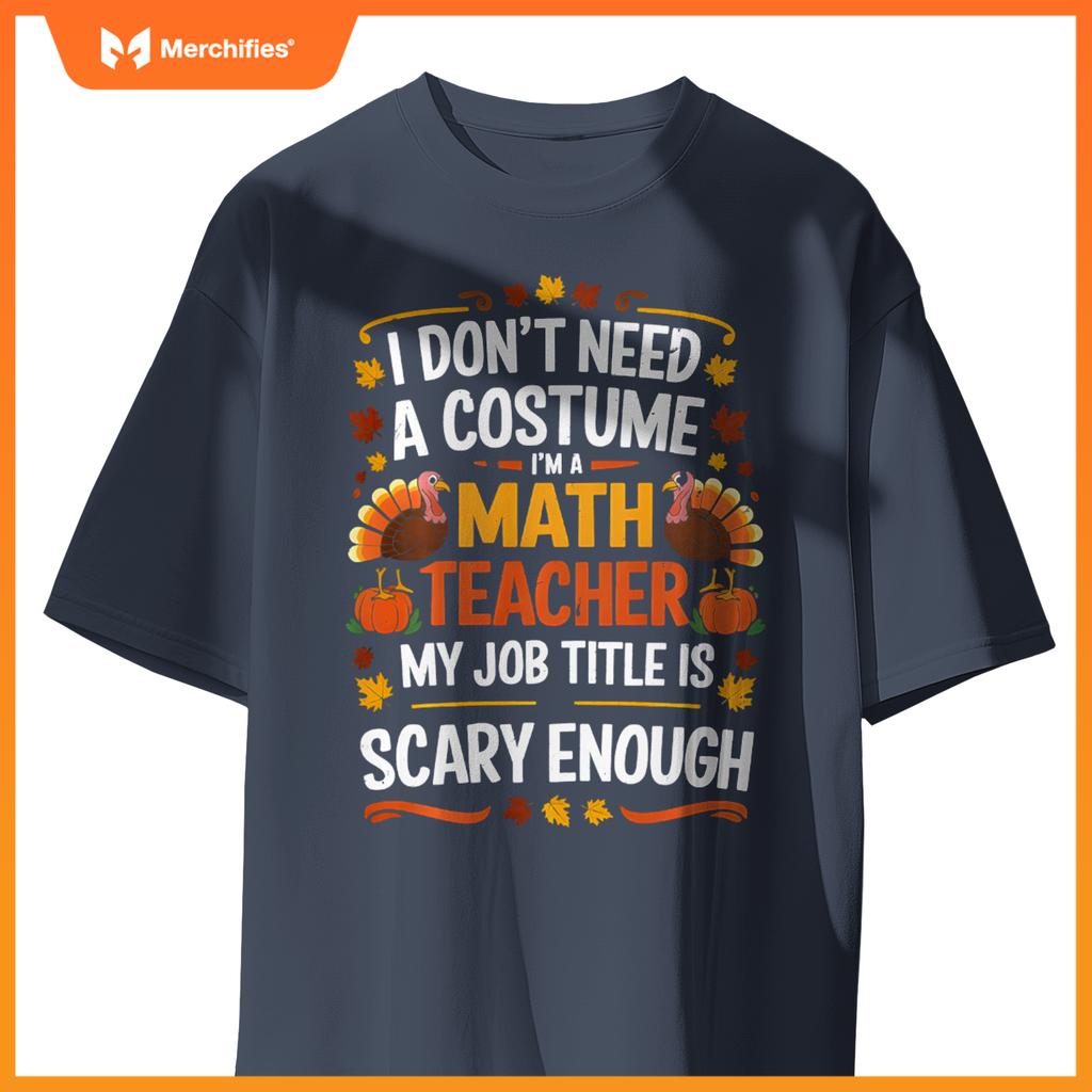 I Don't Need a Costume I'm a Math Teacher Retro Autumn Fall