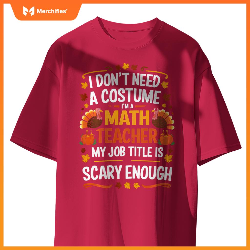 I Don't Need a Costume I'm a Math Teacher Retro Autumn Fall