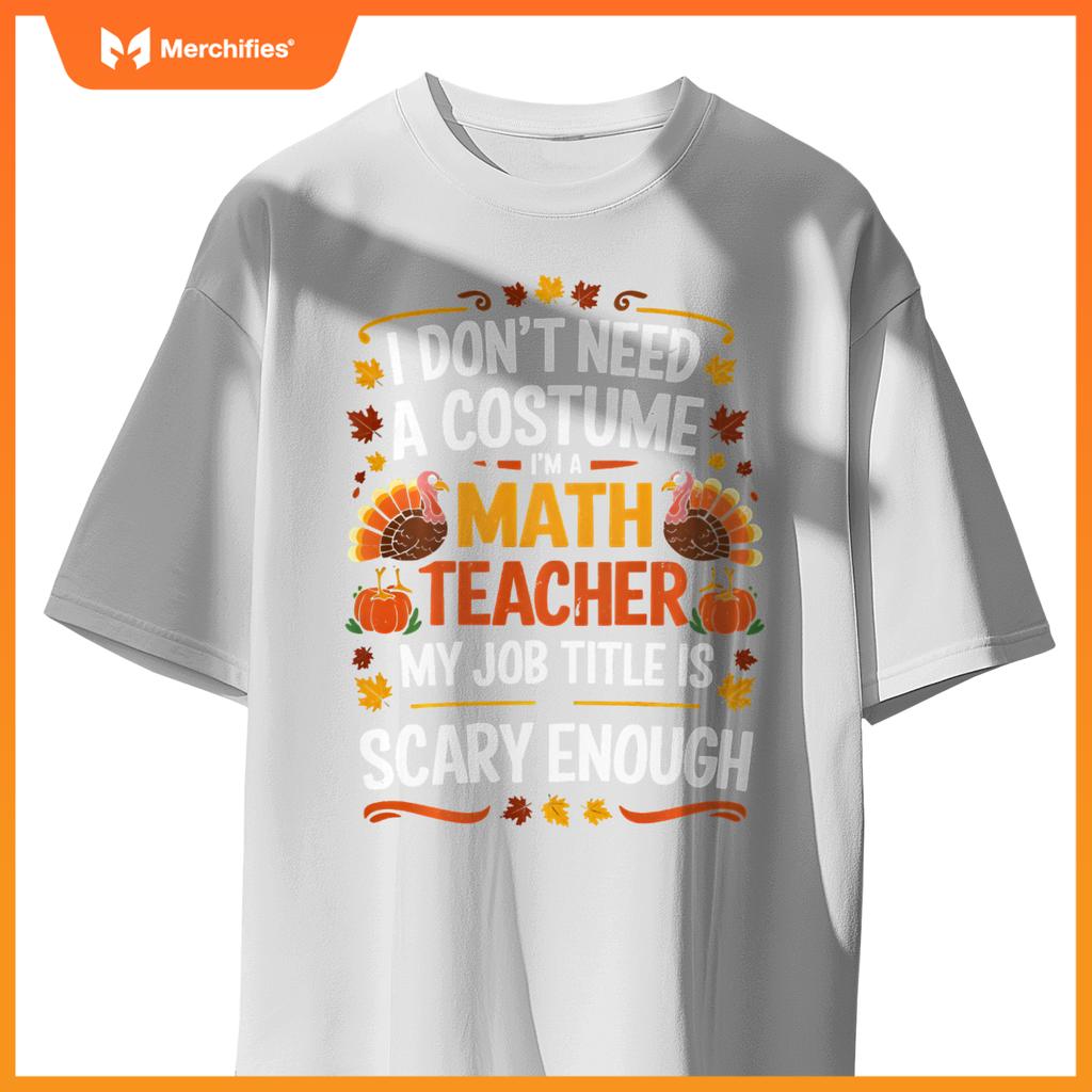 I Don't Need a Costume I'm a Math Teacher Retro Autumn Fall
