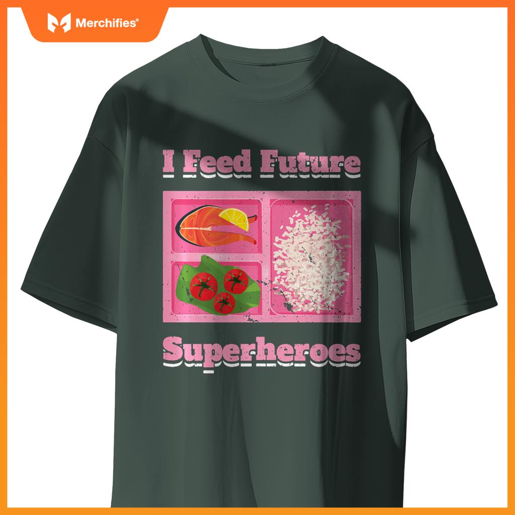 I Feed Future Superheroes School Lunch Lady Cafeteria Chef T-Shirt