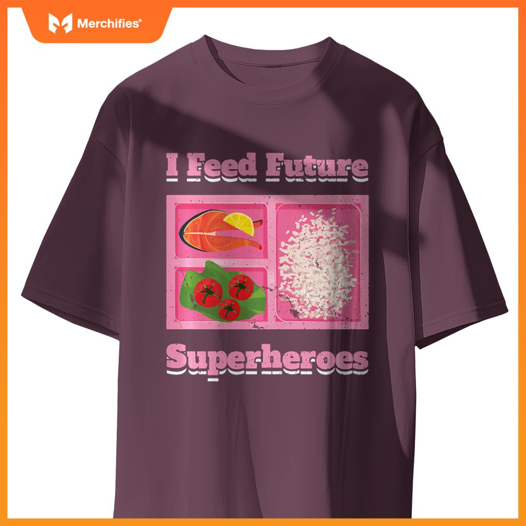 I Feed Future Superheroes School Lunch Lady Cafeteria Chef T-Shirt
