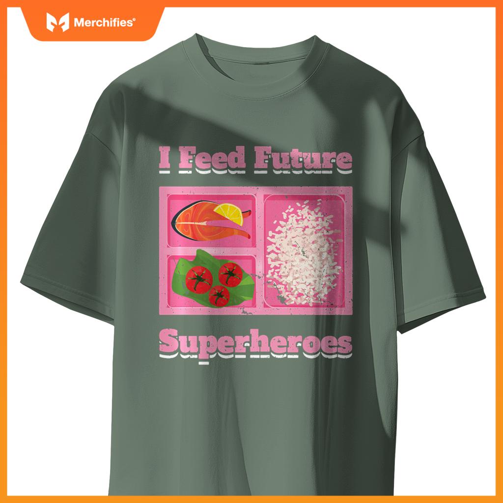 I Feed Future Superheroes School Lunch Lady Cafeteria Chef T-Shirt