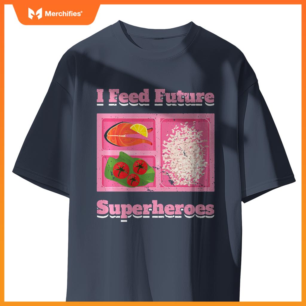 I Feed Future Superheroes School Lunch Lady Cafeteria Chef T-Shirt