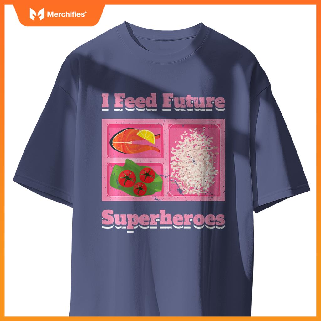 I Feed Future Superheroes School Lunch Lady Cafeteria Chef T-Shirt