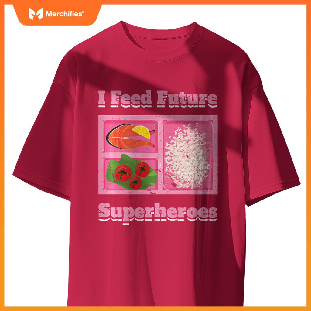 I Feed Future Superheroes School Lunch Lady Cafeteria Chef T-Shirt
