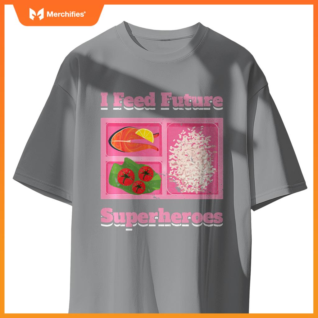 I Feed Future Superheroes School Lunch Lady Cafeteria Chef T-Shirt