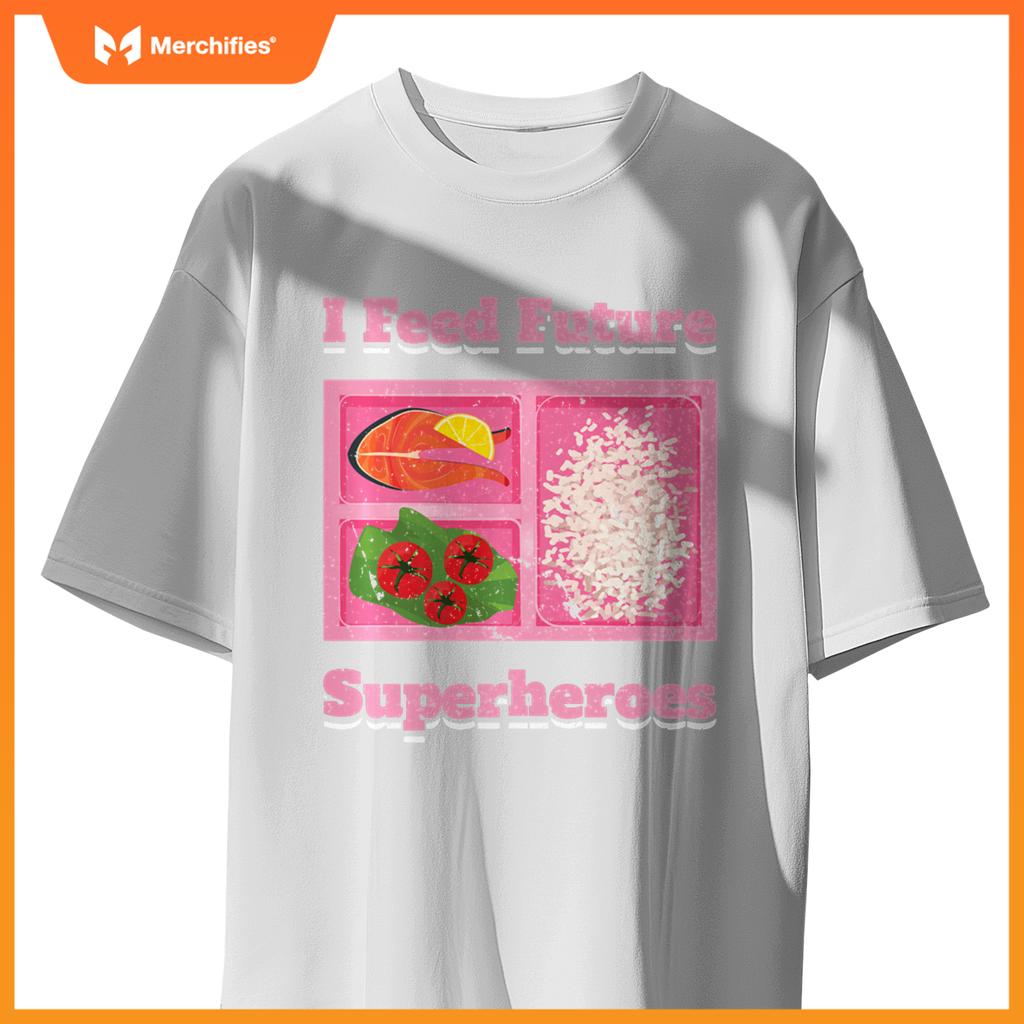 I Feed Future Superheroes School Lunch Lady Cafeteria Chef T-Shirt