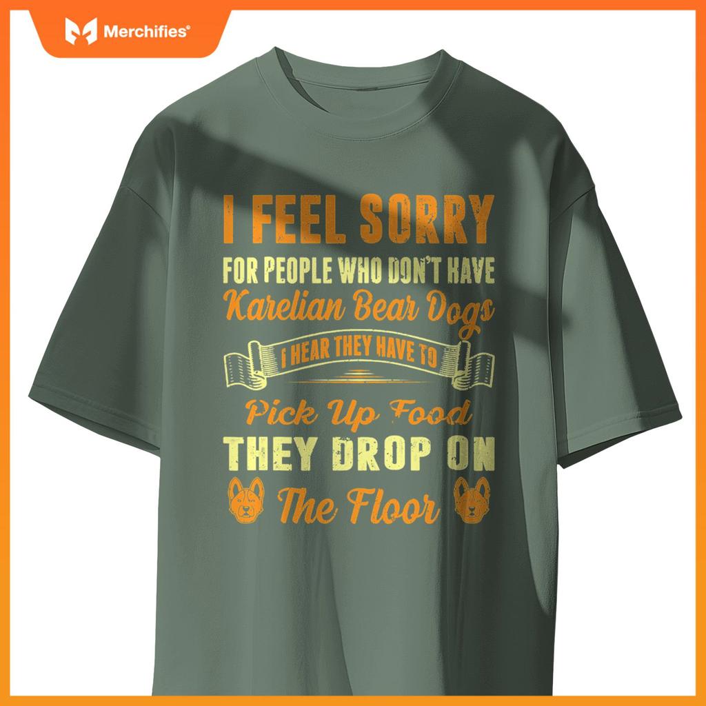 I Feel Sorry For People Who Dont Have Karelian Bear Dogs . T-Shirt