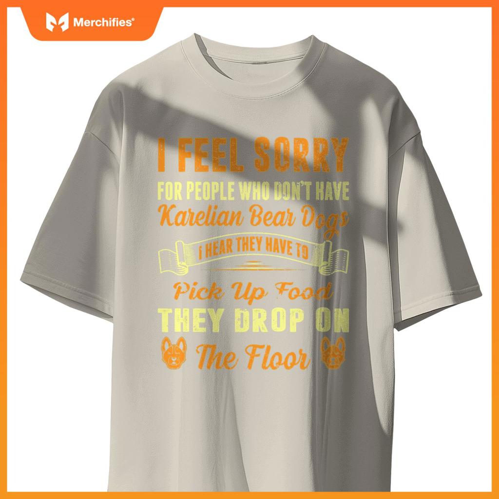 I Feel Sorry For People Who Dont Have Karelian Bear Dogs . T-Shirt
