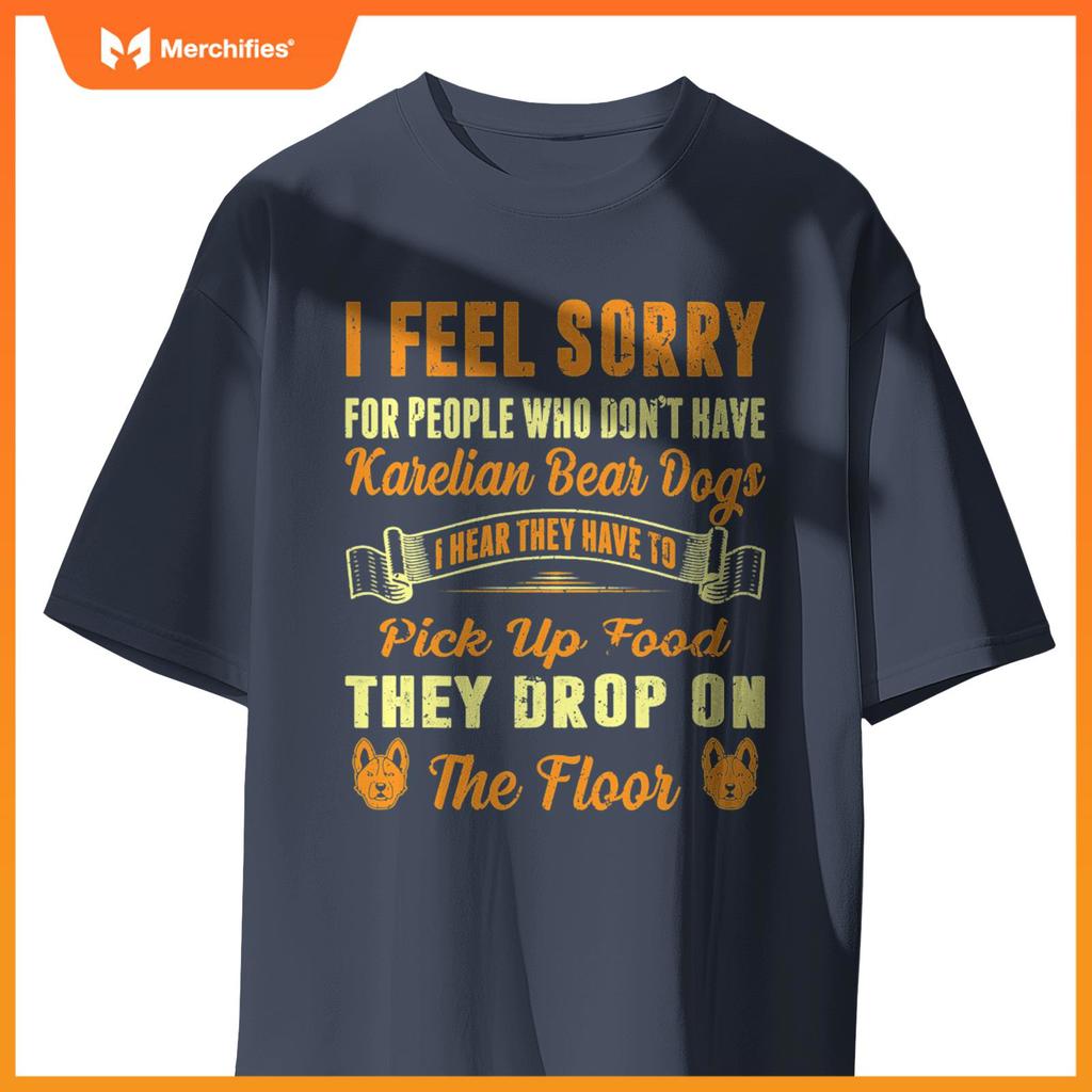 I Feel Sorry For People Who Dont Have Karelian Bear Dogs . T-Shirt