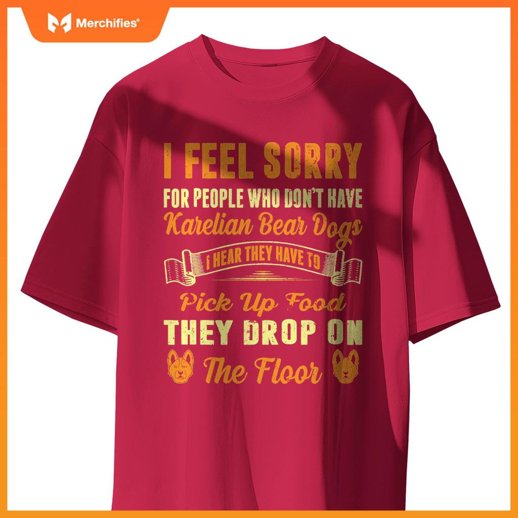 I Feel Sorry For People Who Dont Have Karelian Bear Dogs . T-Shirt