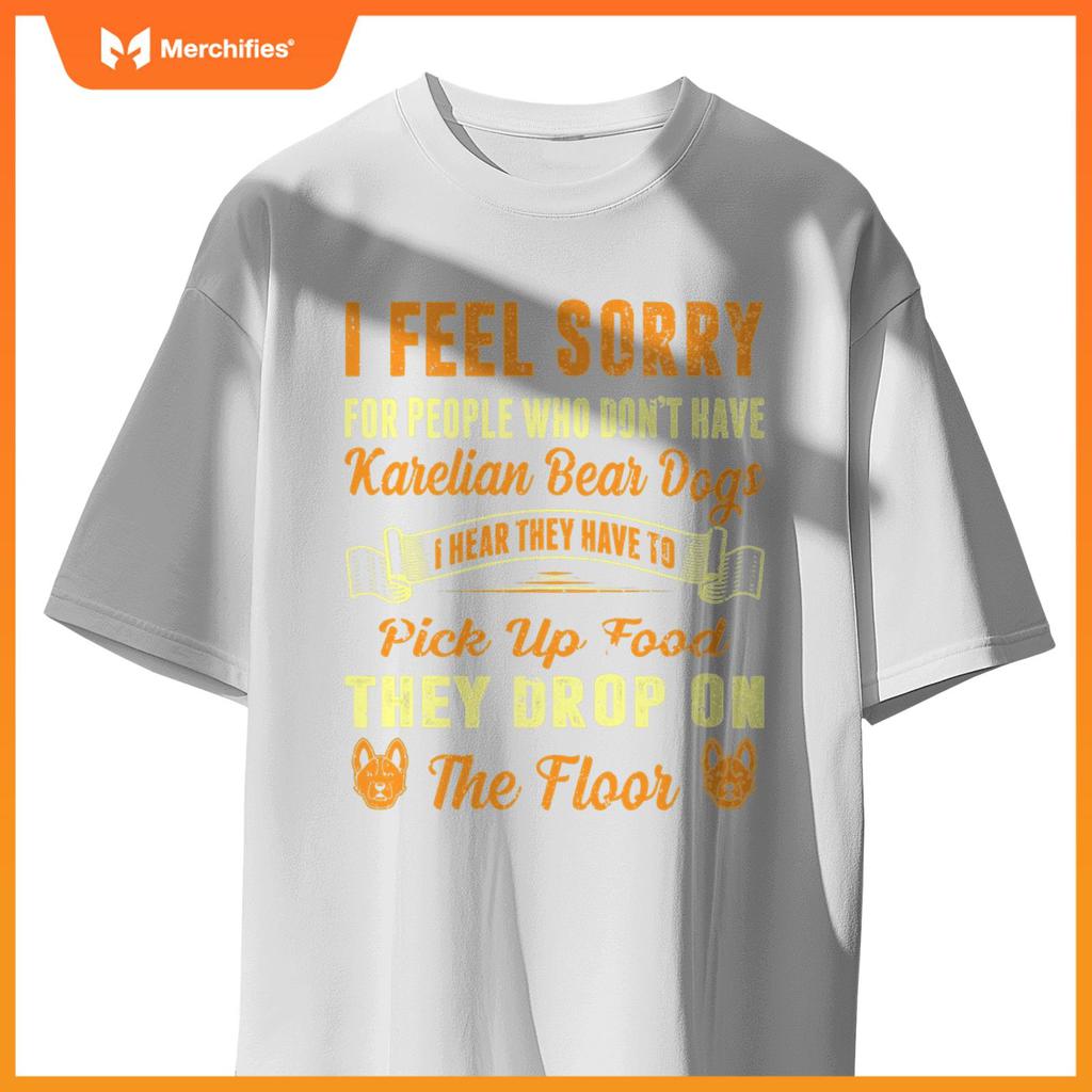 I Feel Sorry For People Who Dont Have Karelian Bear Dogs . T-Shirt