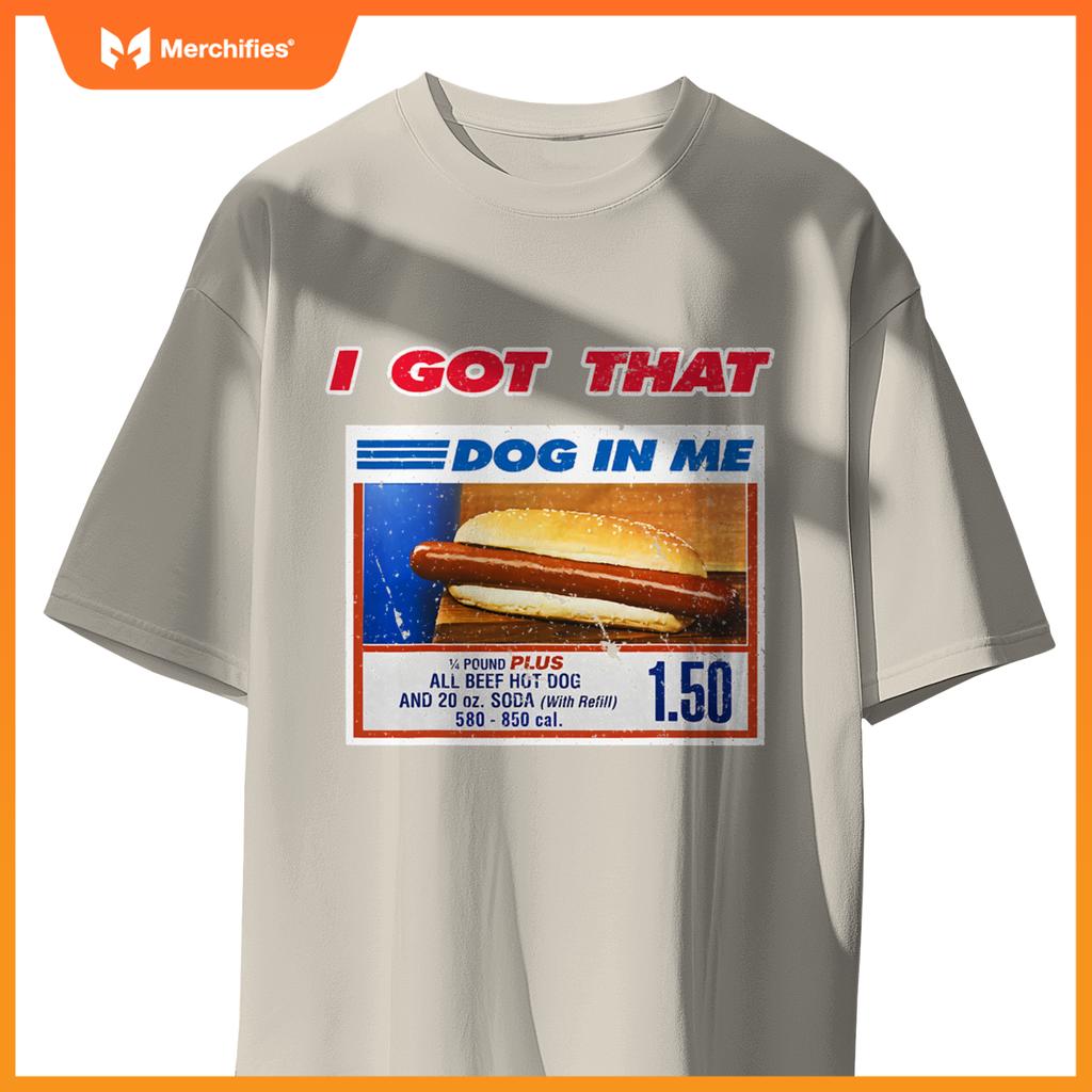 I Got That Dog In Me Funny Hotdog Meme Viral Quote T-Shirt