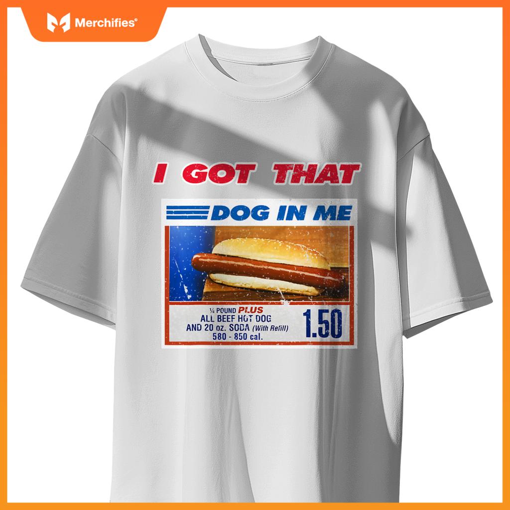 I Got That Dog In Me Funny Hotdog Meme Viral Quote T-Shirt