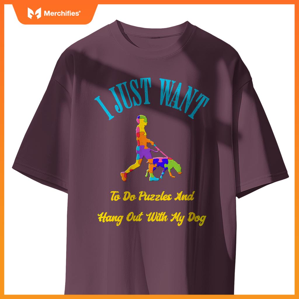 I Just Want To Do Puzzles And Hang Out With My Dog Lover T-Shirt