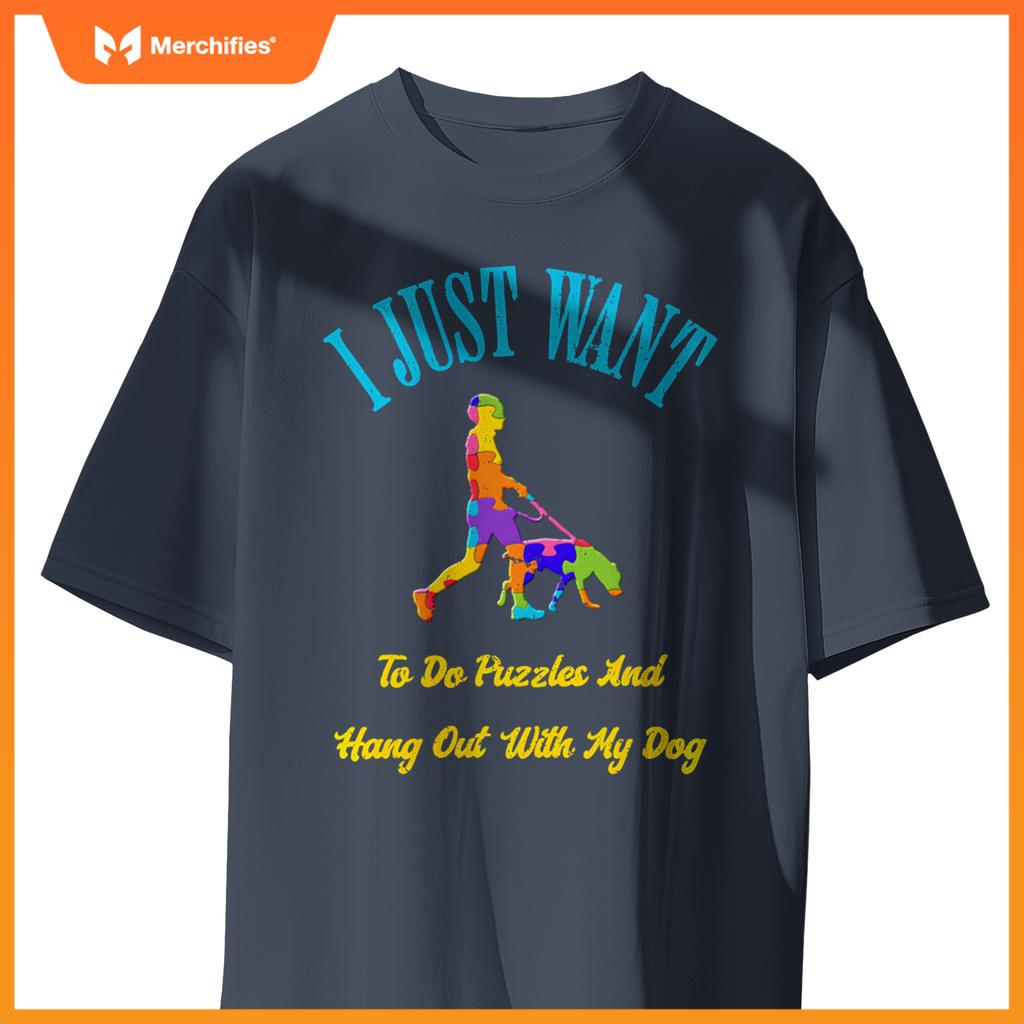 I Just Want To Do Puzzles And Hang Out With My Dog Lover T-Shirt