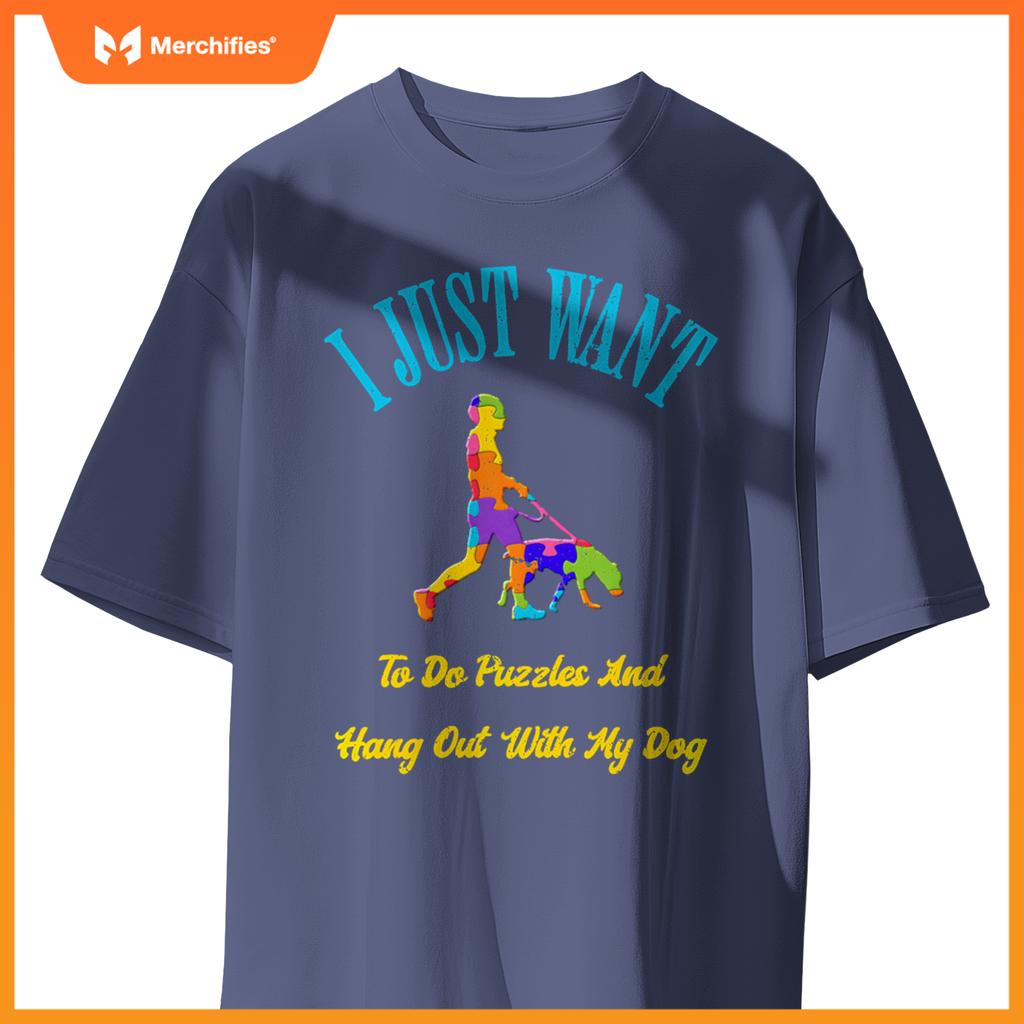 I Just Want To Do Puzzles And Hang Out With My Dog Lover T-Shirt