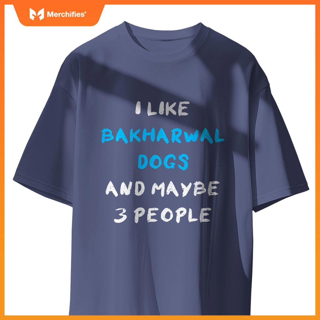 I Like Bakharwal Dogs And Maybe 3 People Bakharwal Dog T-Shirt