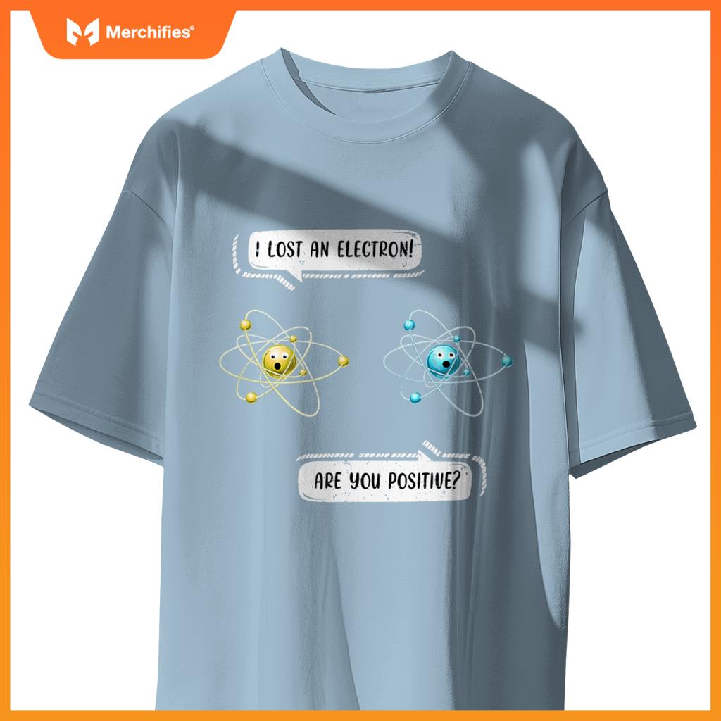 I Lost an Electron. Are You Positive Chemistry Joke