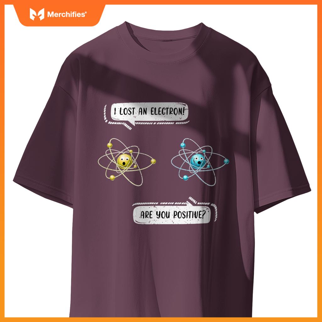 I Lost an Electron. Are You Positive Chemistry Joke