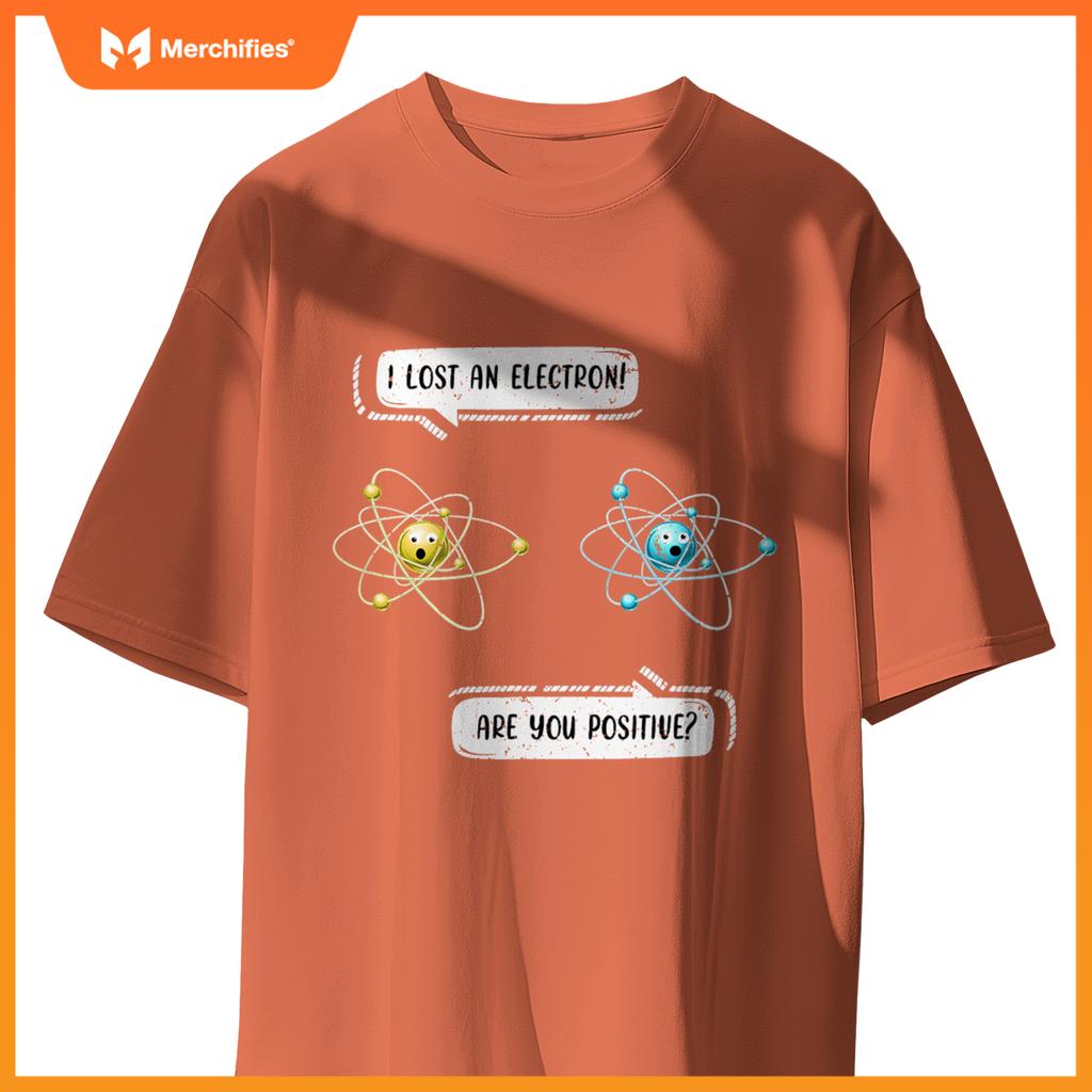 I Lost an Electron. Are You Positive Chemistry Joke