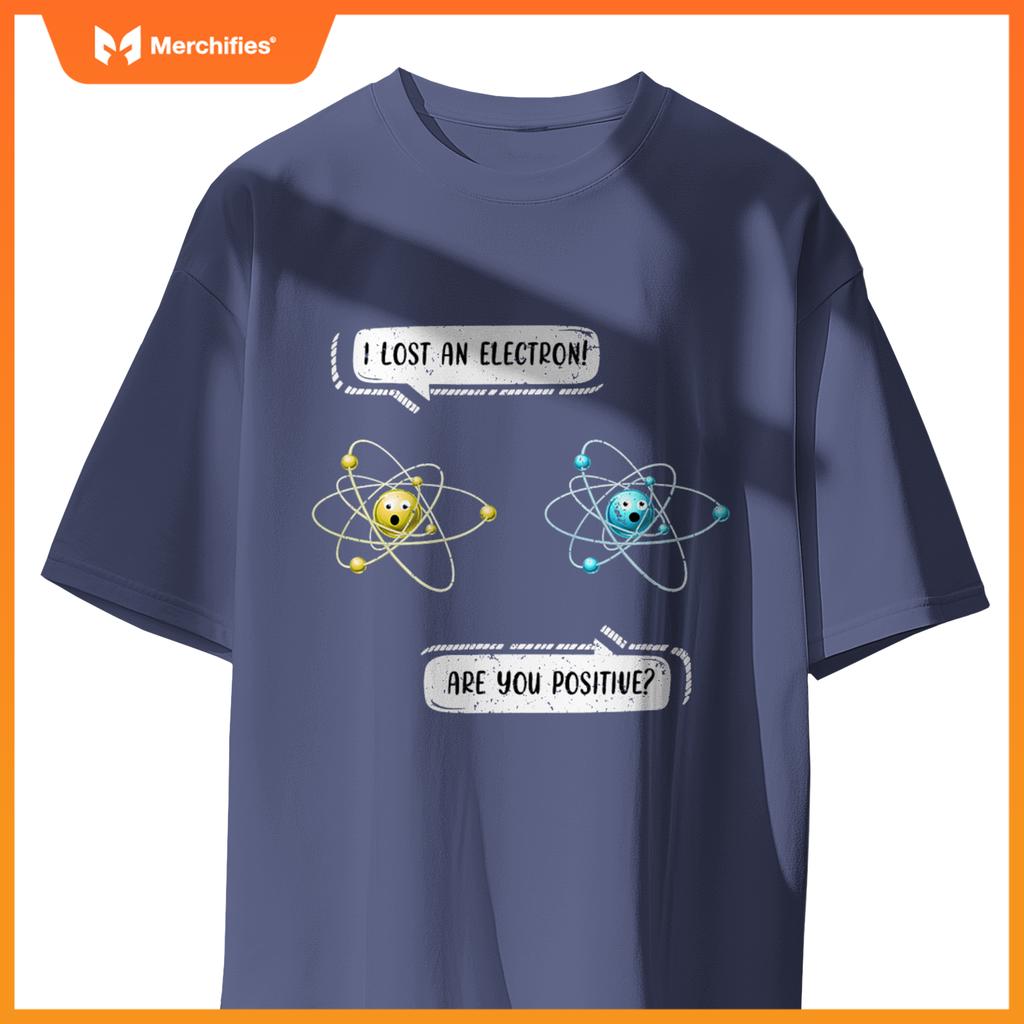 I Lost an Electron. Are You Positive Chemistry Joke