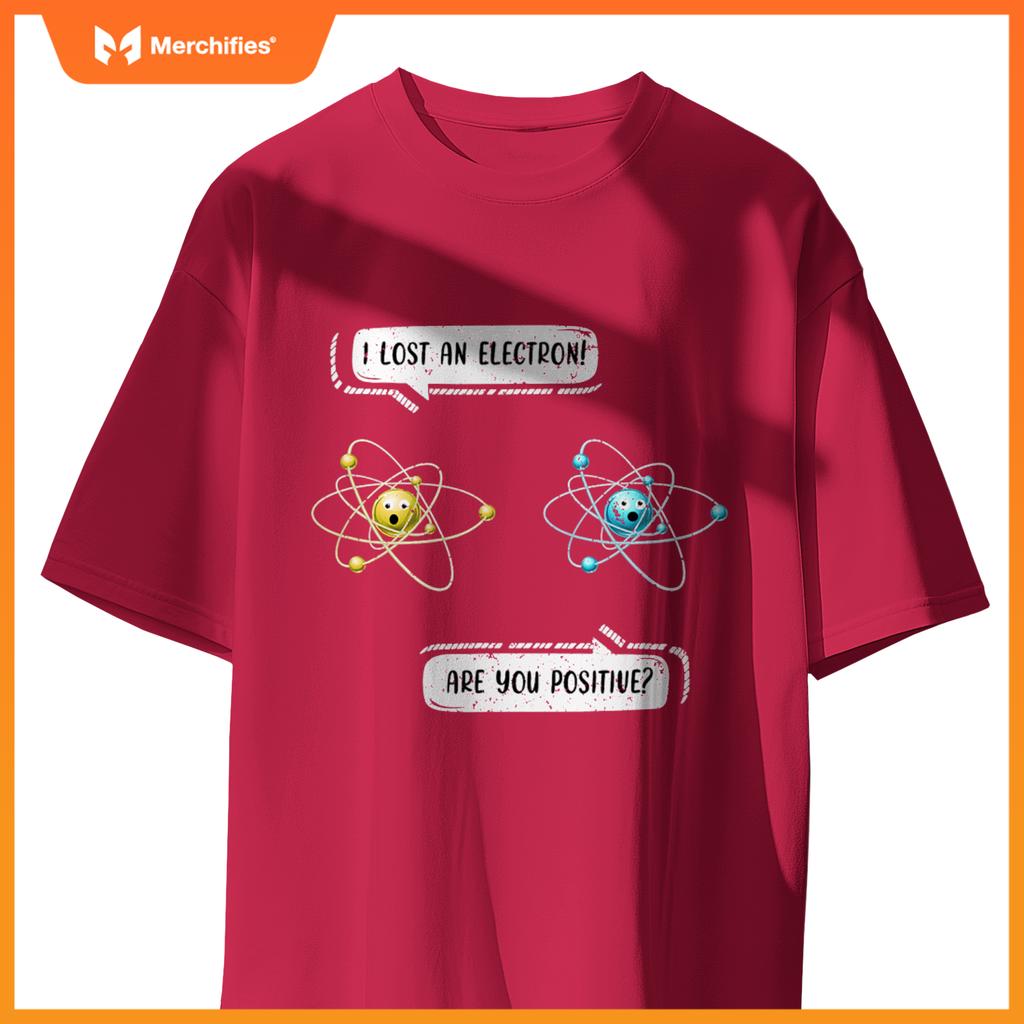 I Lost an Electron. Are You Positive Chemistry Joke