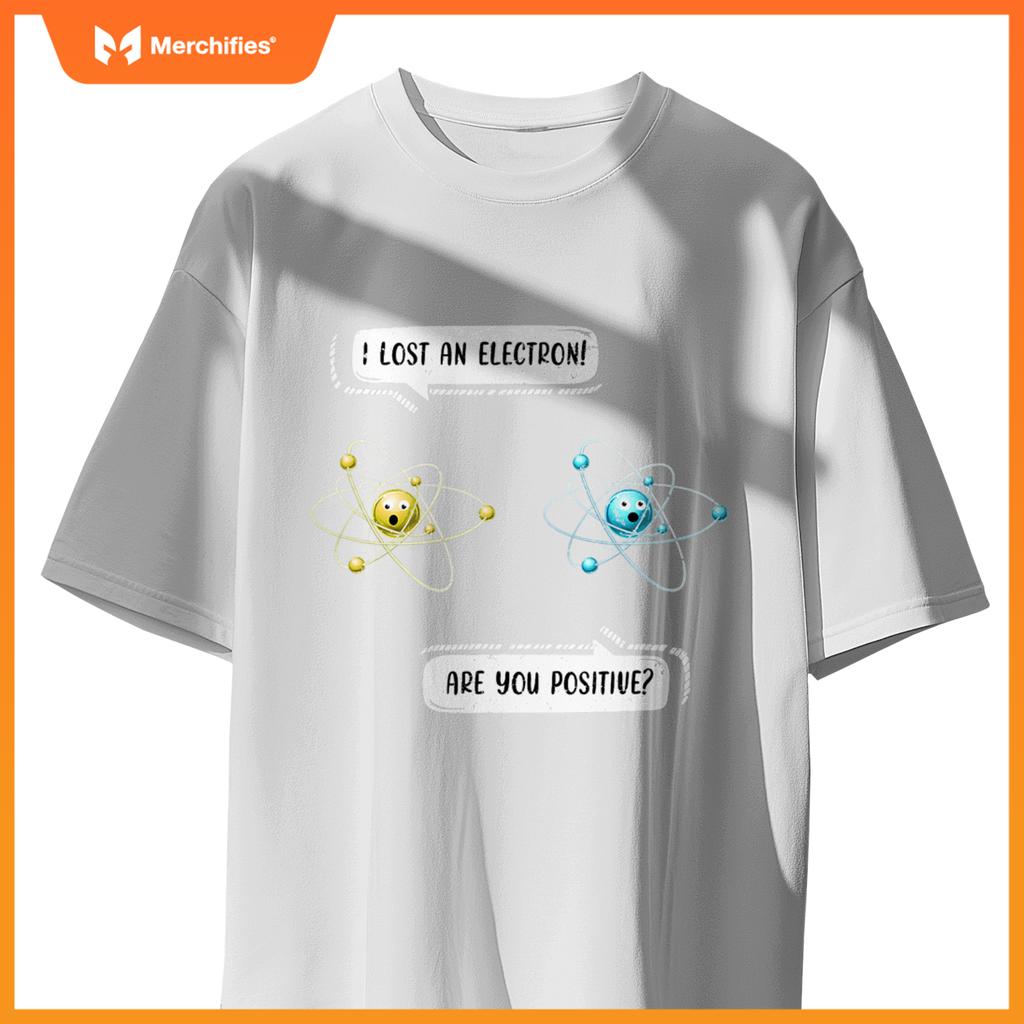 I Lost an Electron. Are You Positive Chemistry Joke