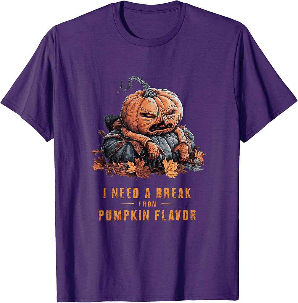I Need a Break from Pumpkin Flavor Funny Halloween T-Shirt