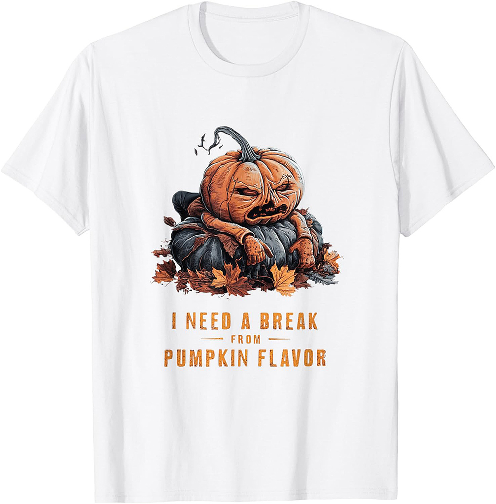 I Need a Break from Pumpkin Flavor Funny Halloween T-Shirt