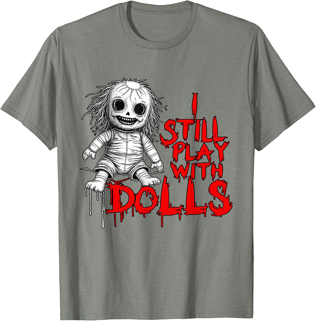I Still Play With Dolls Creepy Voodoo Halloween T-Shirt