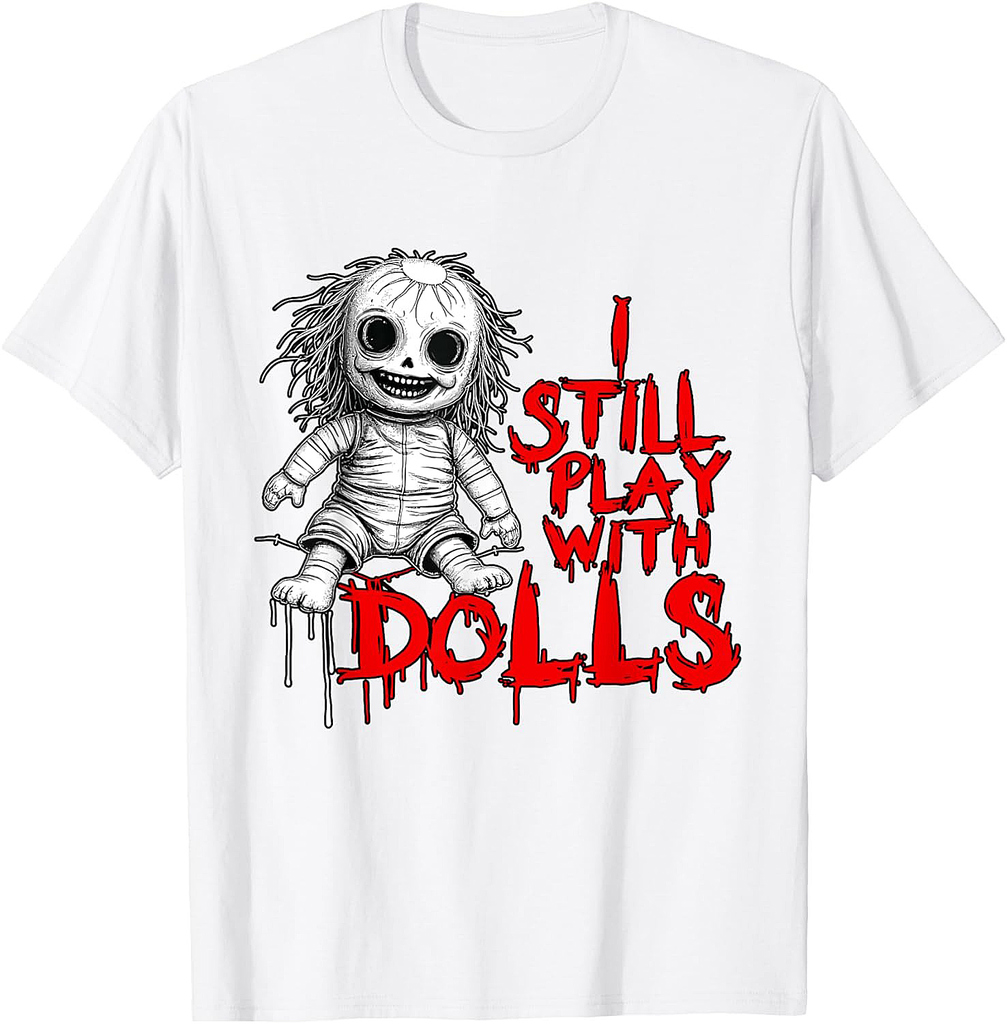I Still Play With Dolls Creepy Voodoo Halloween T-Shirt