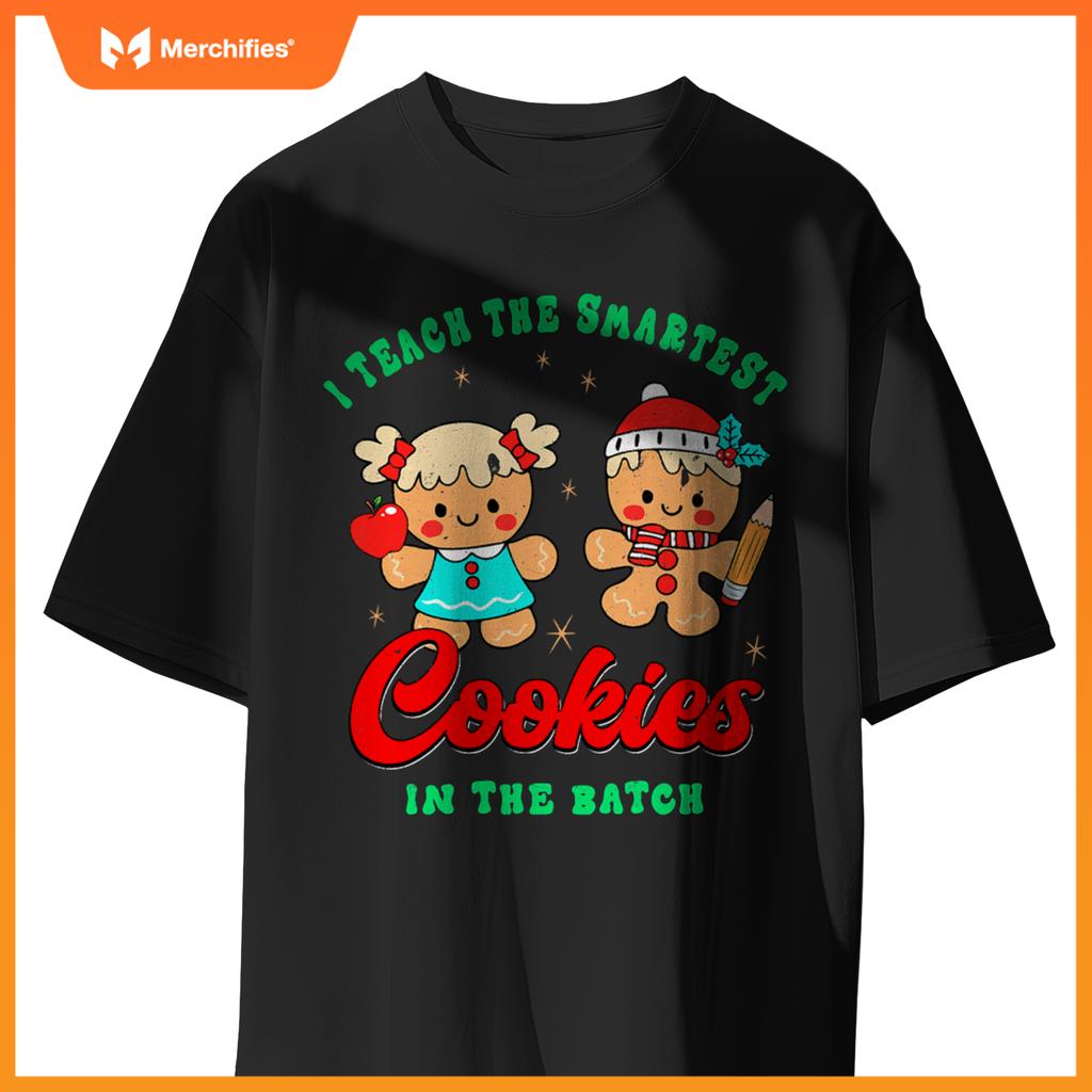 I Teach The Smartest Cookies In The Batch, Christmas Teacher T-Shirt