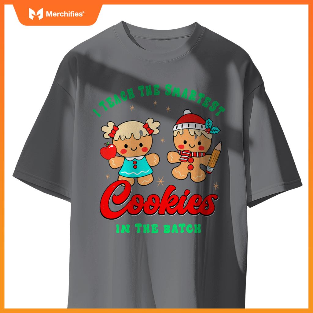 I Teach The Smartest Cookies In The Batch, Christmas Teacher T-Shirt