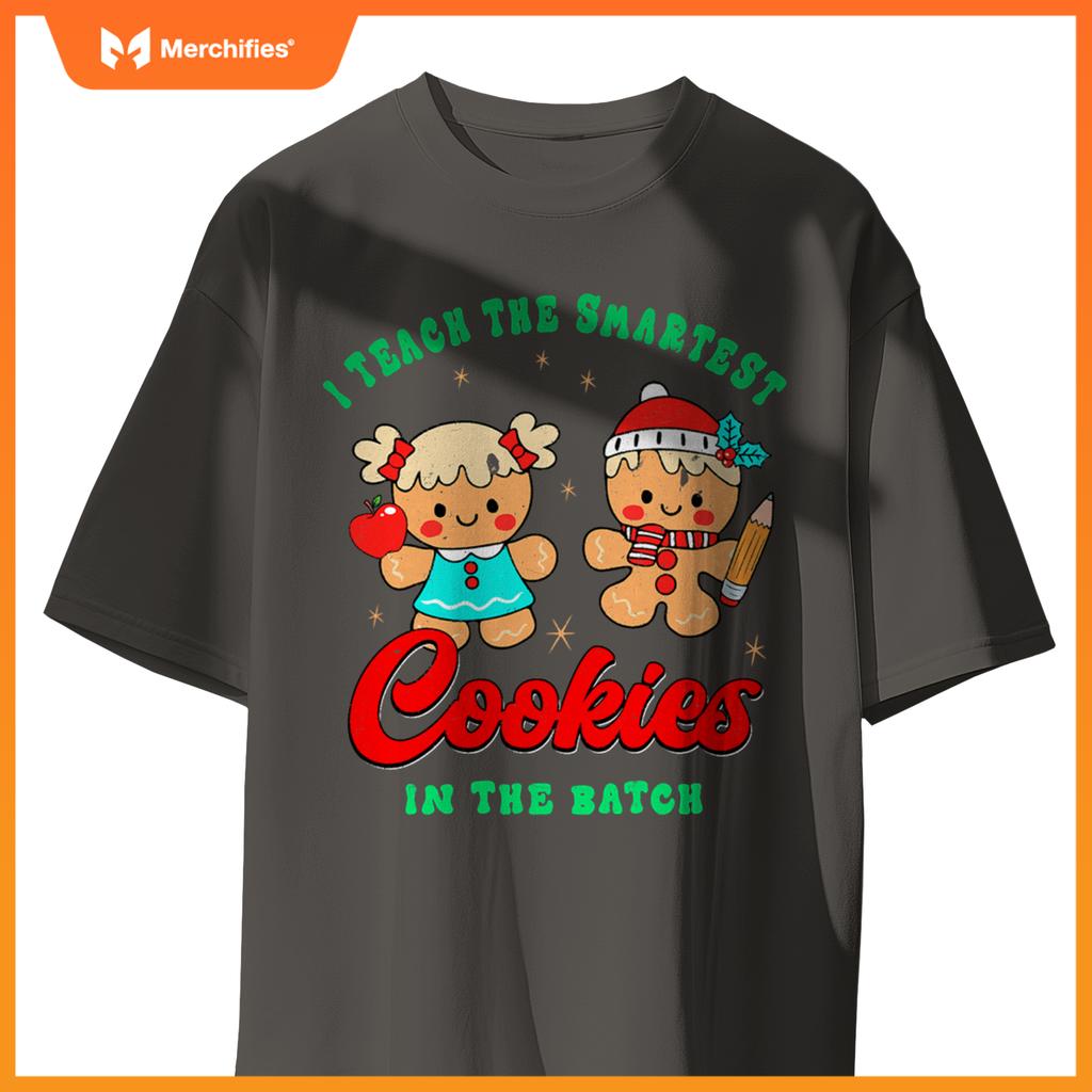 I Teach The Smartest Cookies In The Batch, Christmas Teacher T-Shirt