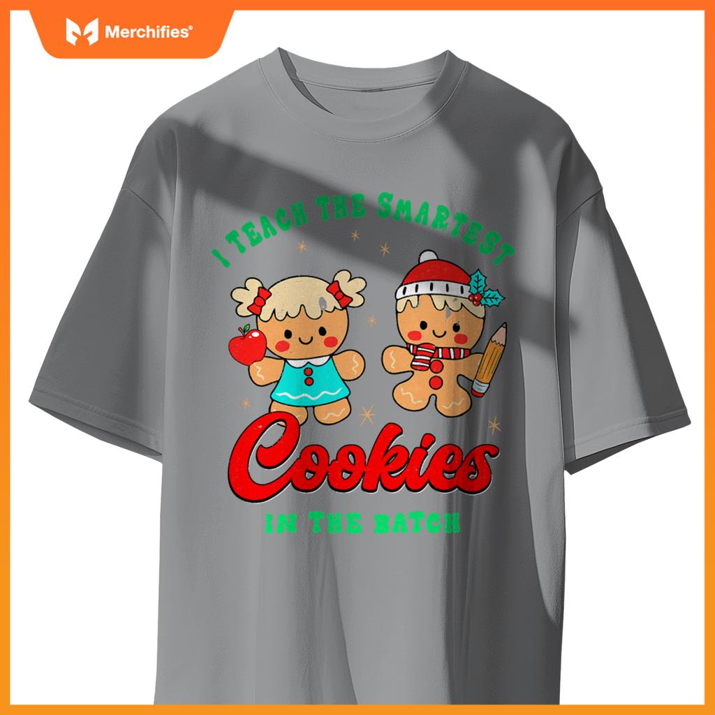 I Teach The Smartest Cookies In The Batch, Christmas Teacher T-Shirt