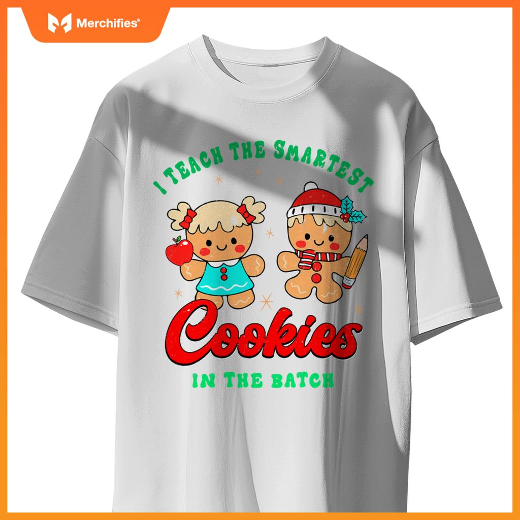 I Teach The Smartest Cookies In The Batch, Christmas Teacher T-Shirt